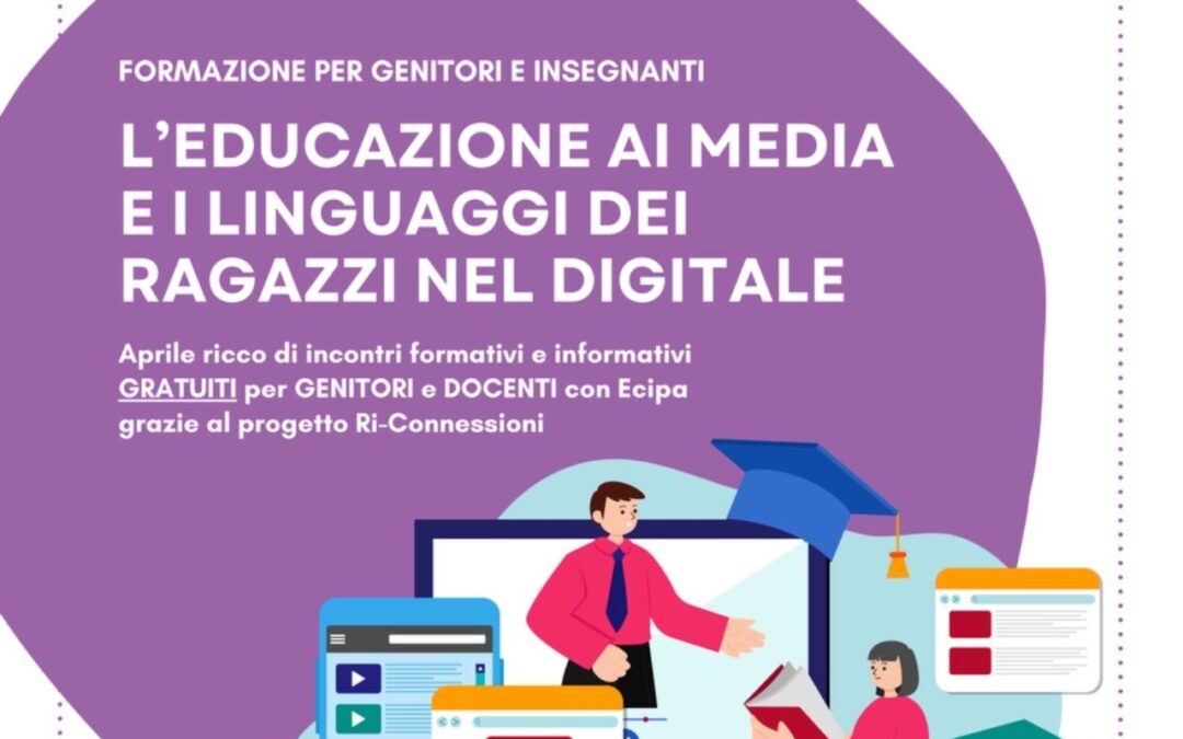Incontri GRATUITI per genitori, docenti ed educatori – Progetto Ri-Connessioni – Aprile/Maggio 2025
